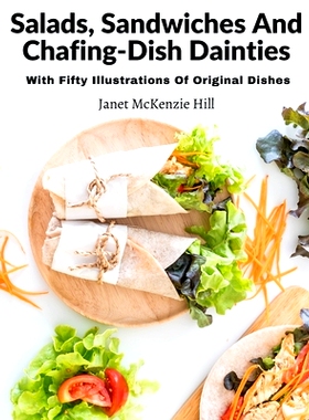 预订 Salads, Sandwiches And Chafing-Dish Dainties: With Fifty Illustrations Of Original Dishes