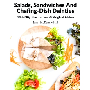 预订 Salads, Sandwiches And Chafing-Dish Dainties: With Fifty Illustrations Of Original Dishes