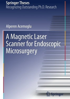 【预订】A Magnetic Laser Scanner for Endoscopic Microsurgery