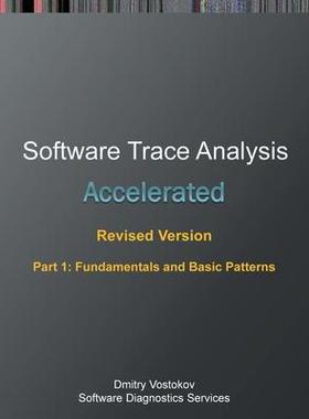 [预订]Accelerated Software Trace Analysis, Revised Edition, Part 1: Fundamentals and Basic Patterns 9781912636310