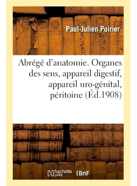 预订 Abrégé d’Anatomie. Organes Des Sens, Appareil Digestif, Appareil Uro-Génital, Péritoine 解剖学摘要。感觉器官、
