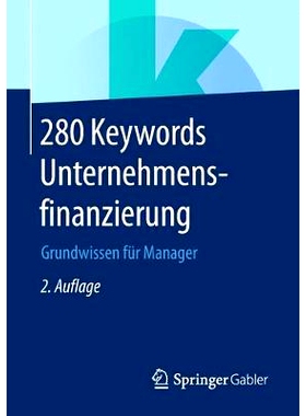 预订 280 Keywords Unternehmensfinanzierung: Grundwissen für Manager: 9783658236328