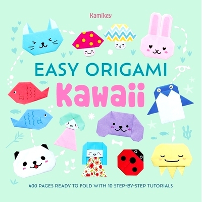 预订 Easy Origami Kawaii: 400 pages ready to fold with 10 step-by-step tutorials: 9781446315866