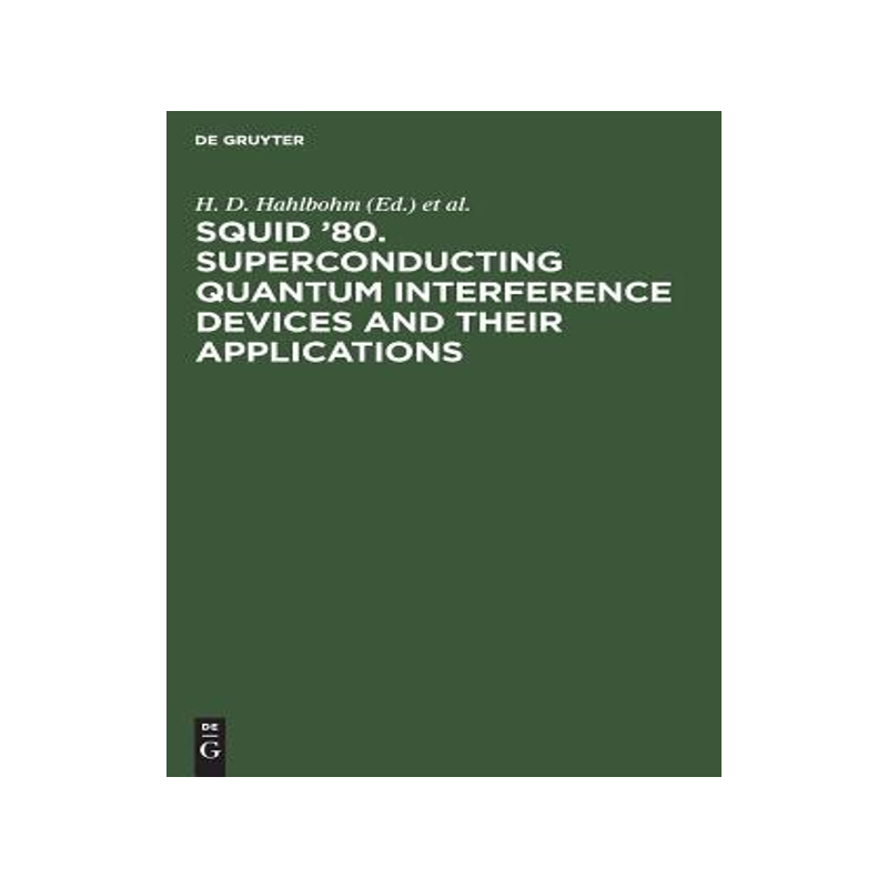 [预订]SQUID ’80. Superconducting Quantum Interference Devices and their Applications 9783110080636