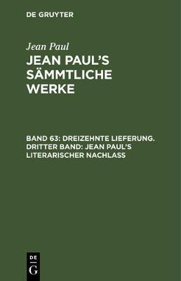 【预订】Dreizehnte Lieferung. Dritter Band: Jean Paul’s literarischer Nach 9783111045085