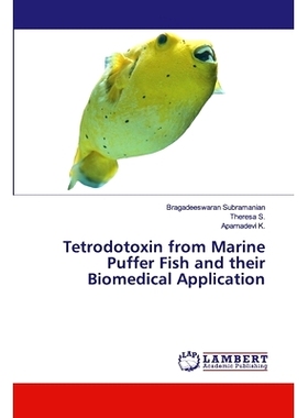 预订 Tetrodotoxin from Marine Puffer Fish and their Biomedical Application: 9786200784520