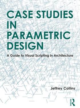 [预订]Case Studies in Parametric Design: A Guide to Visual Scripting in Architecture 9781032289755