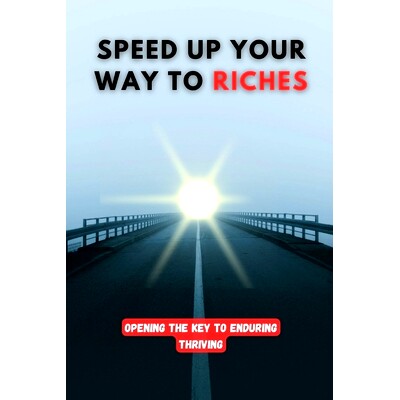 预订 Speed up Your Way to Riches: Opening the Key to Enduring Thriving: 9798852002372