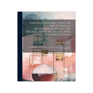 [预订]Partial Syllabic Lists of the Clinical Morphologies of the Blood, Sputum, Feces, Skin, Urine, Vomitu 9781020662997