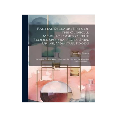 [预订]Partial Syllabic Lists of the Clinical Morphologies of the Blood, Sputum, Feces, Skin, Urine, Vomitu 9781020662997