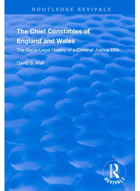 预订 The Chief Constables of England and Wales: The Socio-legal History of a Criminal Justice Elite 英格兰和威尔士的*