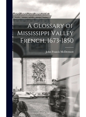 预订 A Glossary of Mississippi Valley French, 1673-1850: 9781013445538