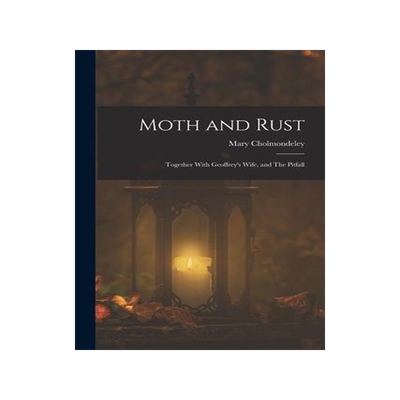 [预订]Moth and Rust: Together With Geoffrey’s Wife, and The Pitfall 9781018243214