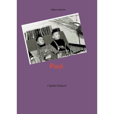 预订 Paul.: I Späte Geburt: 9783759760838