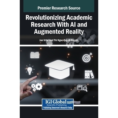 预订 Revolutionizing Academic Research With AI and Augmented Reality 利用人工智能和增强现实技术革新学术研究: 97983373141