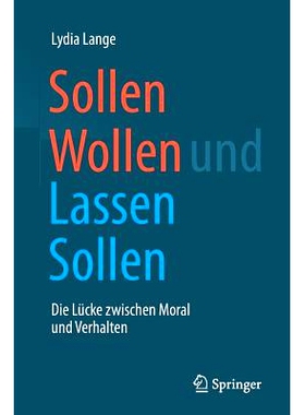 预订 Sollen Wollen und Lassen Sollen: Die Lücke zwischen Moral und Verhalten: 9783658233709