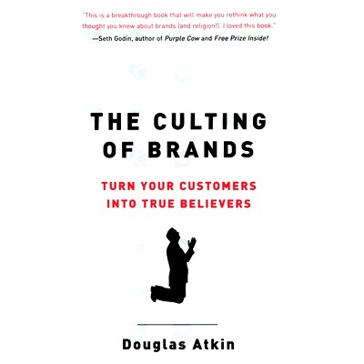 预订 The Culting of Brands: Turn Your Customers into True Believers