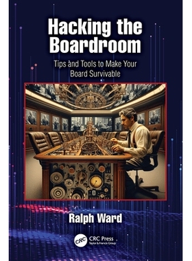 预订 Hacking the Boardroom: Tips and Tools to Make Your Board Survivable 破解董事会运作逻辑：让你在董事会立足的技巧与工