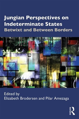 【预订】Jungian Perspectives on Indeterminate States: Betwixt and Between Borders