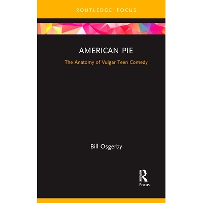 预订 American Pie: The Anatomy of Vulgar Teen Comedy: The Anatomy of Vulgar Teen Comedy 美国派：庸俗青少年喜剧剖析: 9781
