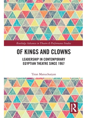 预订 Of Kings and Clowns: Leadership in Contemporary Egyptian Theatre Since 1967 国王与小丑：1967年以来埃及当代戏剧的*:
