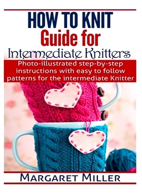 预订 How To Knit: Guide for Intermediate Knitters: Photo-illustrated step-by-step instructions with easy to follow patte