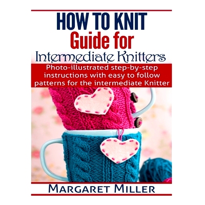 预订 How To Knit: Guide for Intermediate Knitters: Photo-illustrated step-by-step instructions with easy to follow patte
