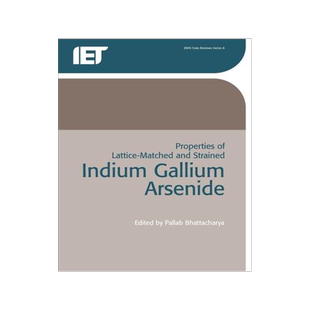 [预订]Properties of Lattice-Matched and Strained Indium Gallium Arsenide 9780863416620