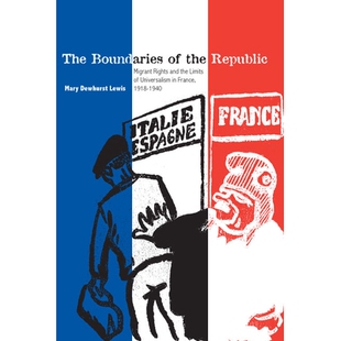 预订 The Boundaries of the Republic: Migrant Rights and the Limits of Universalism in France, 1918-1940: 9780804755825