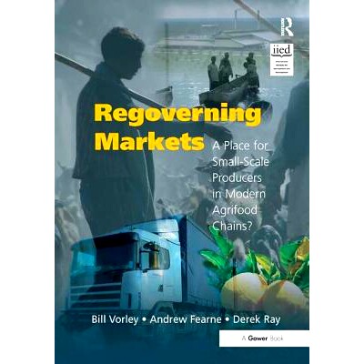 预订 Regoverning Markets: A Place for Small-Scale Producers in Modern Agrifood Chains? 再治理市场：现代农业食品链中小规