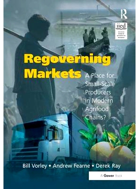 预订 Regoverning Markets: A Place for Small-Scale Producers in Modern Agrifood Chains? 再治理市场：现代农业食品链中小规