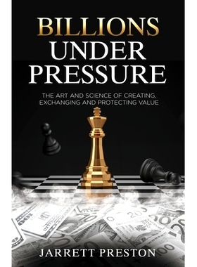 预订 Billions Under Pressure: The Art and Science of Creating, Exchanging and Protecting Value: 9798988233701