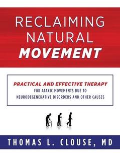 due Reclaiming Practical Movement effective movements ataxic Natural for therapy 9781734873429 neurodegene and 预订