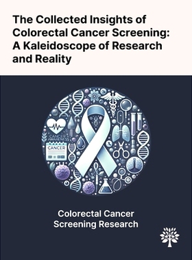 预订 The Collected Insights of Colorectal Cancer Screening: A Kaleidoscope of Research and Reality