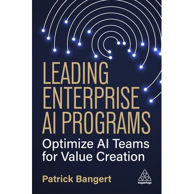 预订 Leading Enterprise AI Programs Optimize AI Teams for Value Creation 9781398623194
