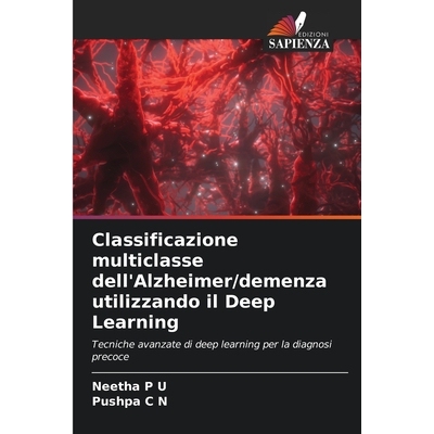 预订 Classificazione multiclasse dell’Alzheimer/demenza utilizzando il Deep Learning: Tecniche avanzate di deep learnin