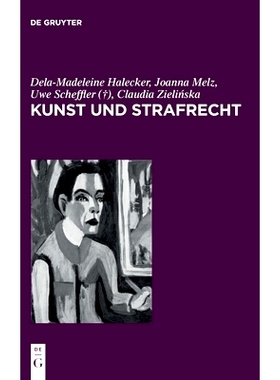 预订 Kunst und Strafrecht: Eine Reise durch eine schillernde Welt: 9783110784831