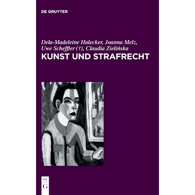 预订 Kunst und Strafrecht: Eine Reise durch eine schillernde Welt: 9783110784831