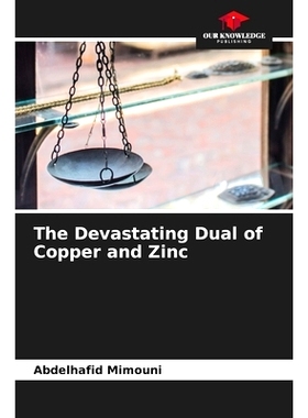 预订 The Devastating Dual of Copper and Zinc: 9786208039806