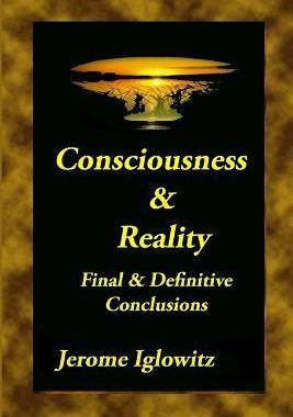 [预订]Consiousness & Reality: Final & Definitive Conclusions 9780985059309