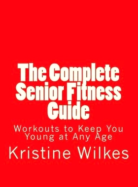预订 The Complete Senior Fitness Guide: Workouts to Keep You Young at Any Age: 9781546414896