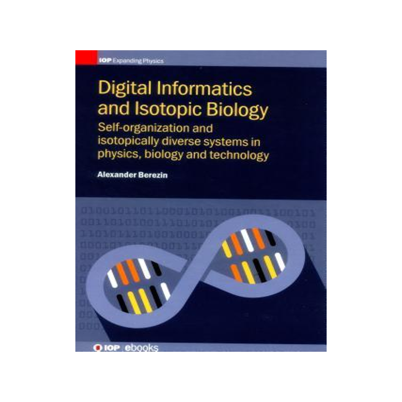[预订]Digital Informatics and Isotopic Biology: Self-Organization and Isotopically Diverse Systems in Phys 9780750312943