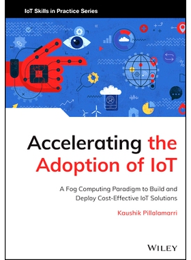 预订 Accelerating The Adoption Of Iot: A Fog Computing Paradigm To Build And Deploy Cost-Effective Iot Solutions 加速物