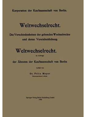 预订 Weltwechselrecht: Die Verschiedenheiten der geltenden Wechselrechte und deren Vereinheitlichung: 9783642984037