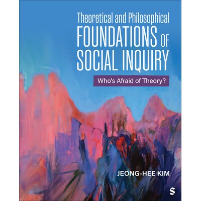 预订 Theoretical and Philosophical Foundations of Social Inquiry Who’s Afraid of Theory? 9781506363349