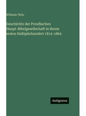 预订 Geschichte der Preußischen Haupt-Bibelgesellschaft in ihrem ersten Halbjahrhundert 1814-1864: 9783386336642