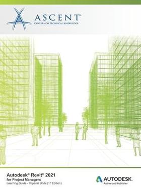 [预订]Autodesk Revit 2021: for Project Managers (Imperial Units): Autodesk Authorized Publisher 9781952866500