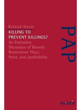 预订 Killing to Prevent Killings?: An Exemplary Discussion of Deontic Restrictions’ Place, Point, and Justifiability 杀