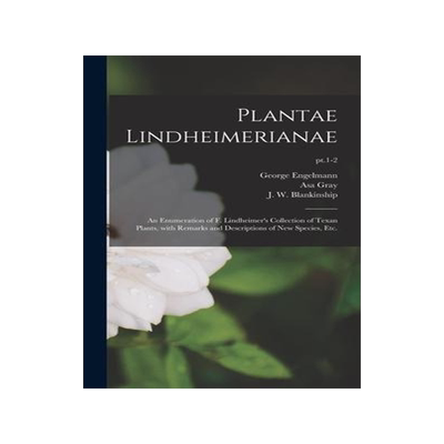 [预订]Plantae Lindheimerianae: an Enumeration of F. Lindheimer’s Collection of Texan Plants, With Remark 9781013926075