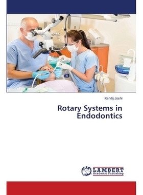 预订 Rotary Systems in Endodontics 牙髓旋转系统: 9786139851447